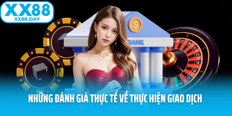 Những đánh giá thực tế về thực hiện giao dịch 