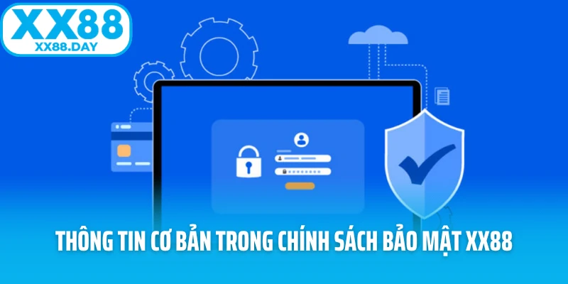 Thông tin cơ bản trong chính sách bảo mật XX88