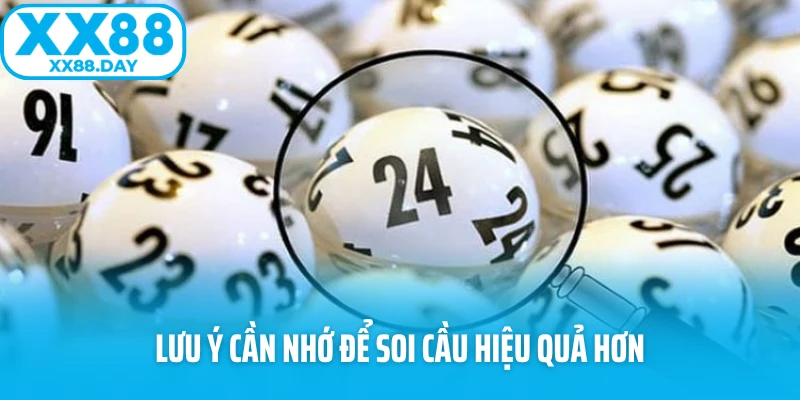 Lưu ý cần nhớ để soi cầu hiệu quả hơn